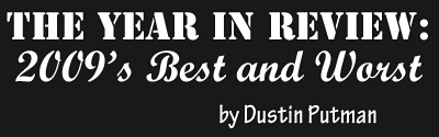 The Year in Review: 2009's Best and Worst - by Dustin Putman